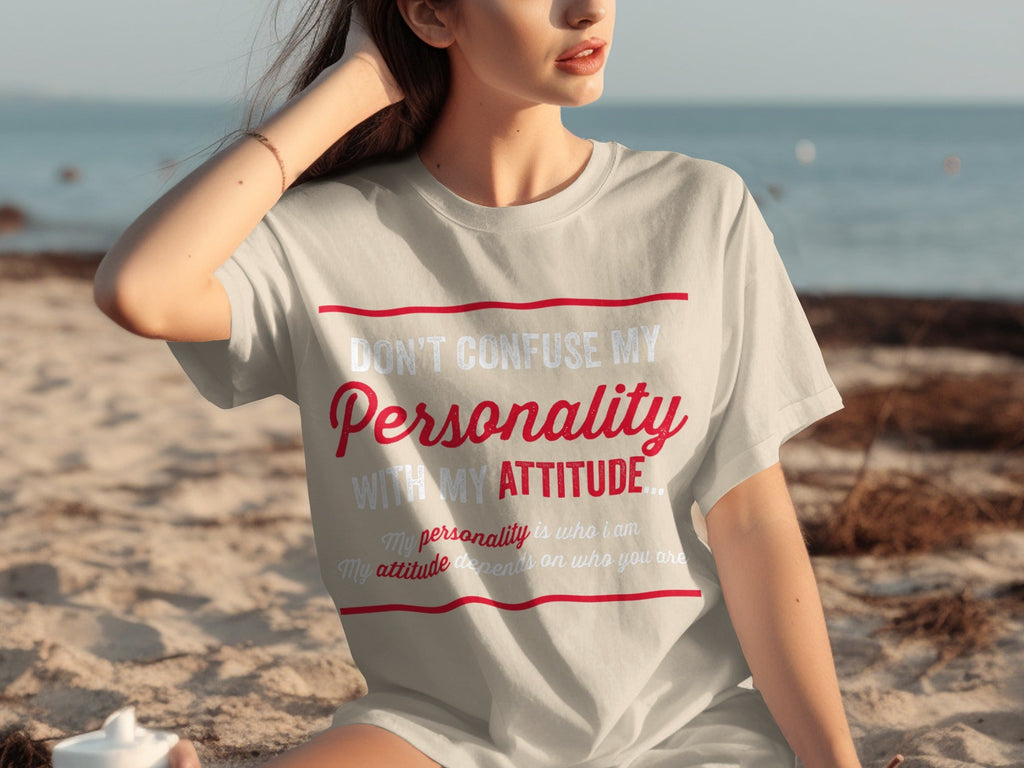 Don't Confuse My Personality With My Attitude T-Shirts product image 17