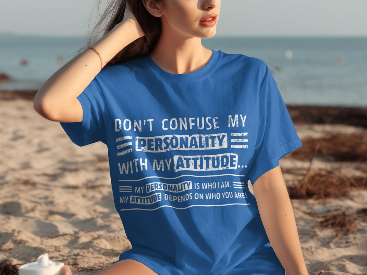 Don't Confuse My Personality With My Attitude T-Shirts product image 18