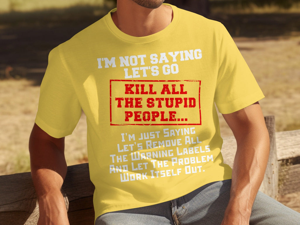 Kill All the Stupid People Graphic Sarcasm Phrase T-Shirts product image 7