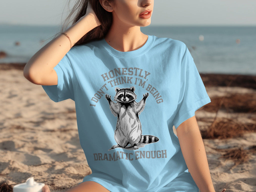 Honestly I Don't Think I'm Being Dramatic Enough T-Shirts