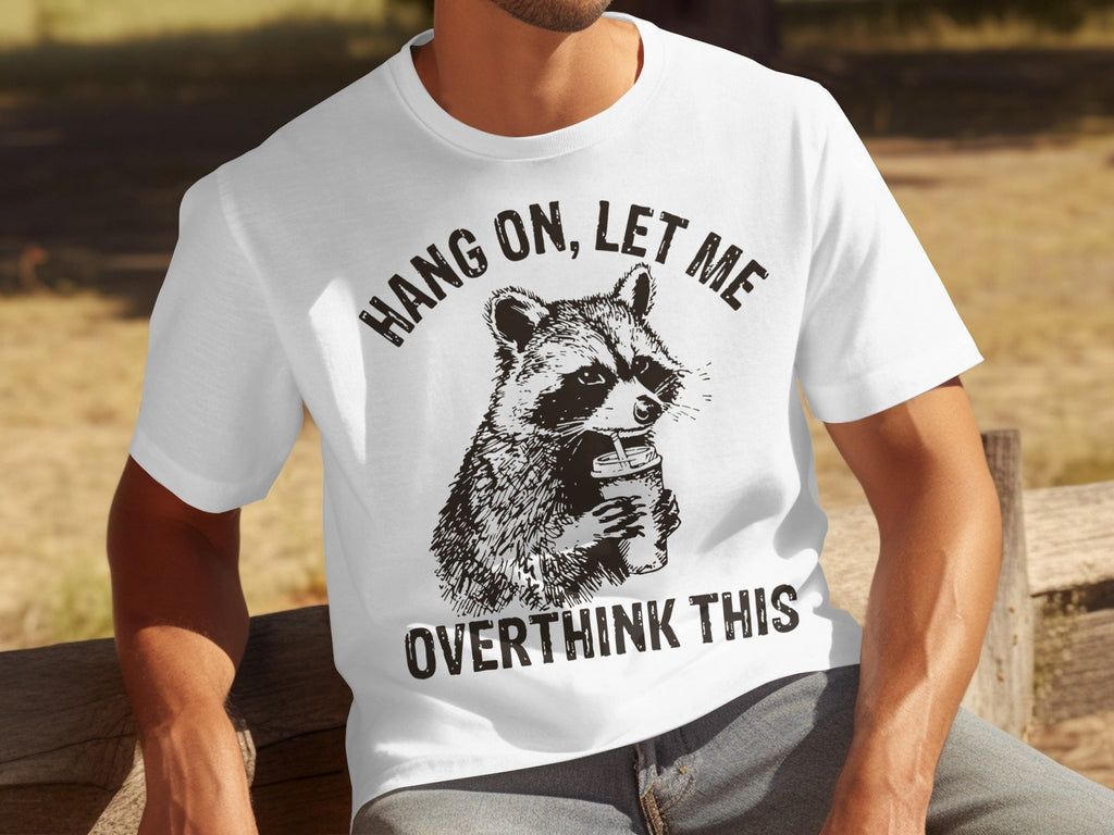 Hang On Let Me Overthink This Racoon Graphic T-Shirts