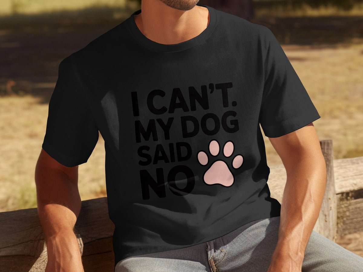 I Can't My Dog Said No With Cute Paw Print T-Shirts