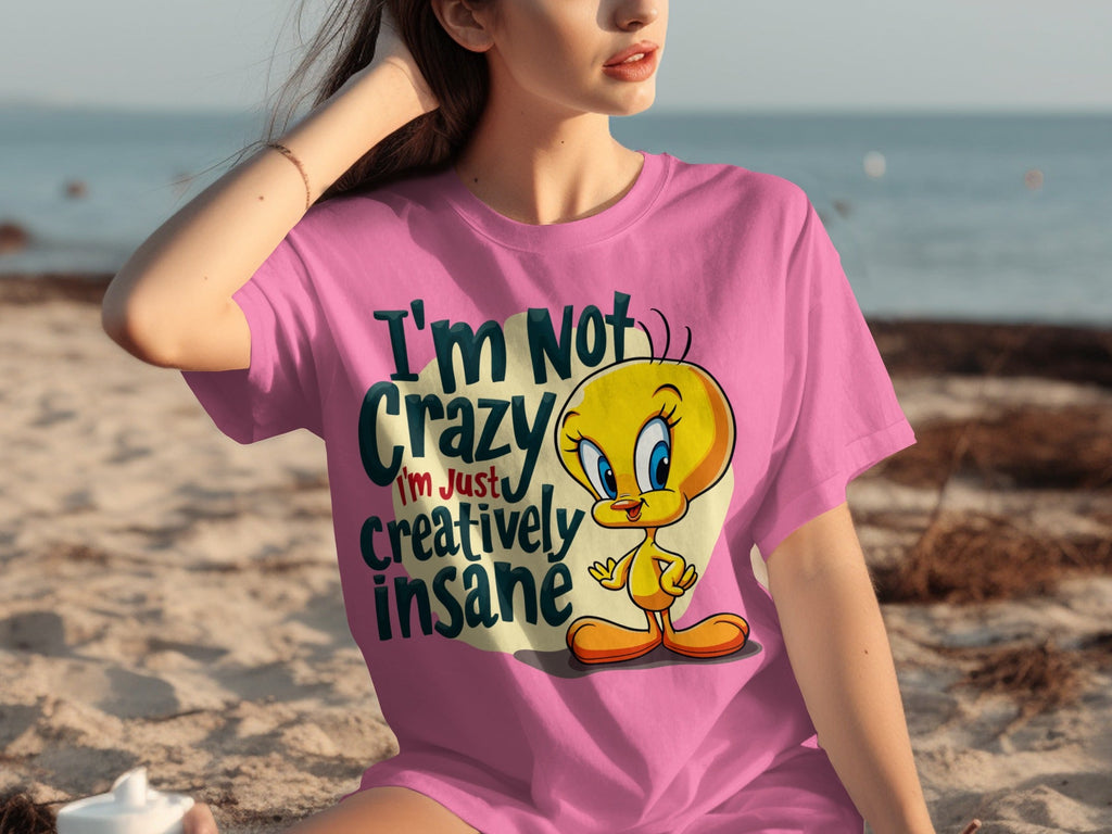I'm Not Crazy I'm Just Creatively Insane Tweety T-Shirts