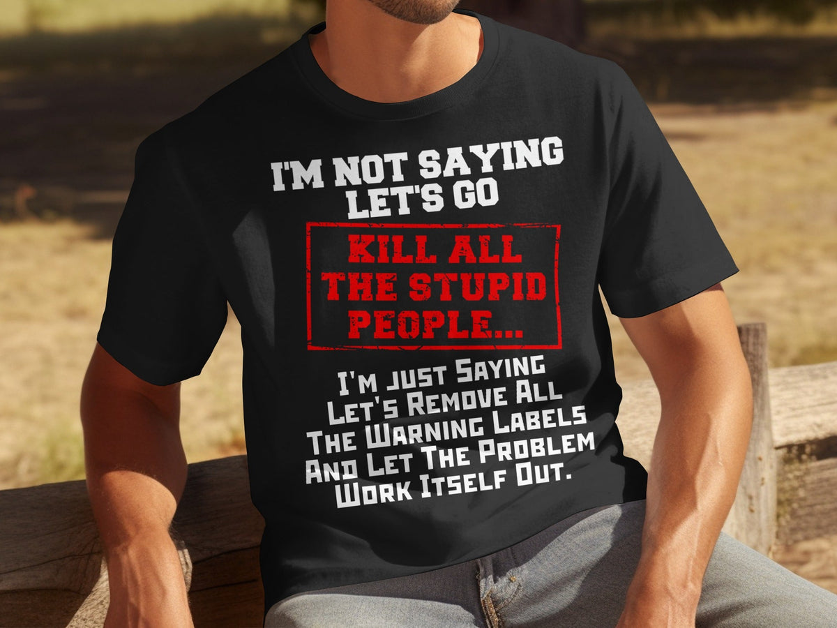 Kill All the Stupid People Graphic Sarcasm Phrase T-Shirts product image 16