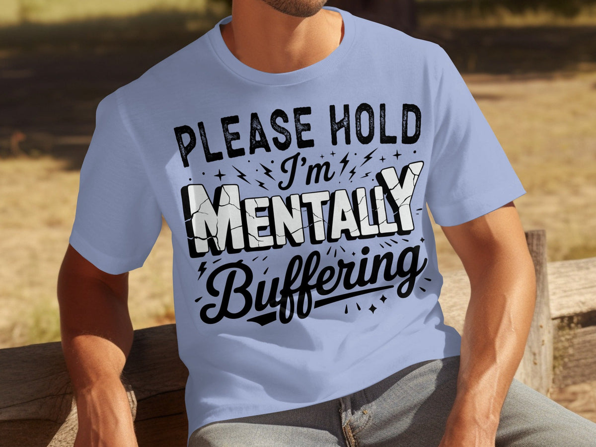 Please Hold I'm Mentally Buffering Funny Graphic T-Shirts product image 28