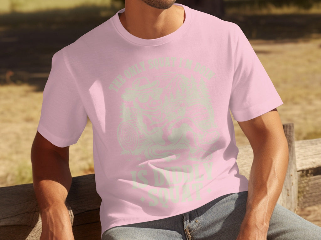 The Only Squat I'm Doin' Is Diddly Squat Funny T-Shirts