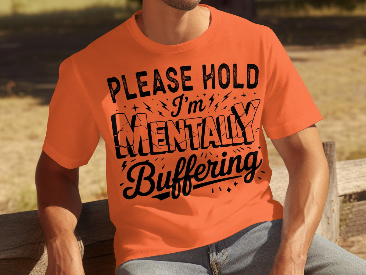 Please Hold I'm Mentally Buffering Funny Design T-Shirts