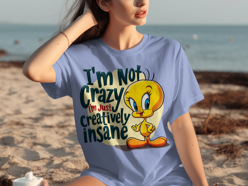I'm Not Crazy I'm Just Creatively Insane Tweety T-Shirts