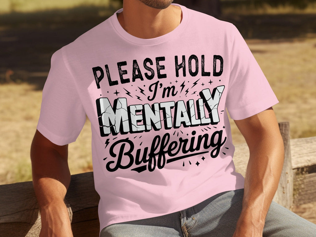 Please Hold I'm Mentally Buffering Funny Graphic T-Shirts product image 27