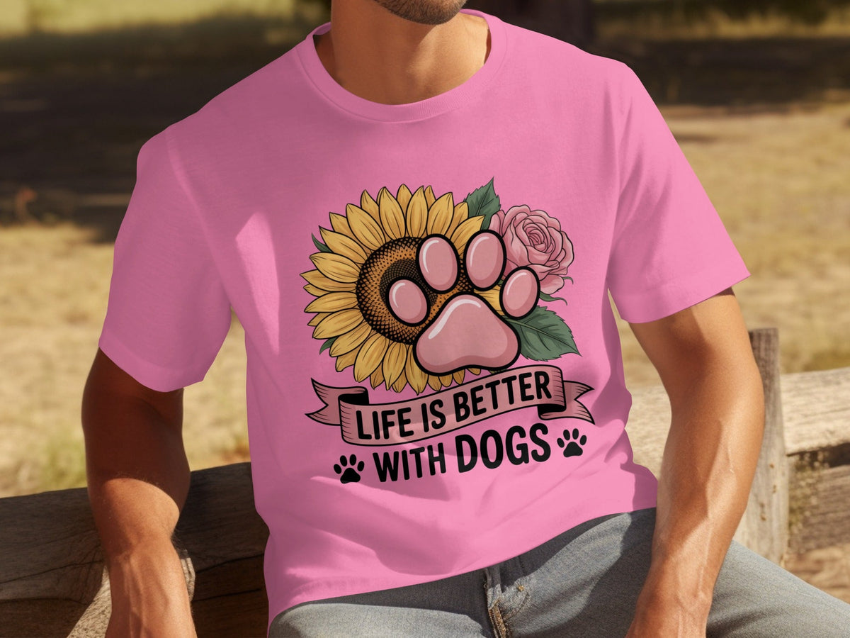 Life Is Better With Dogs Flowers and Paws T-Shirts