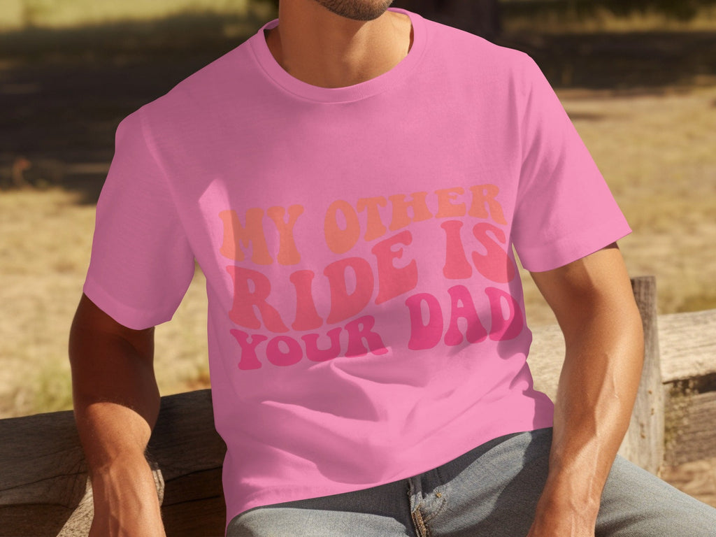 My Other Ride Is Your Dad Funny Sarcastic T-Shirts product image 3