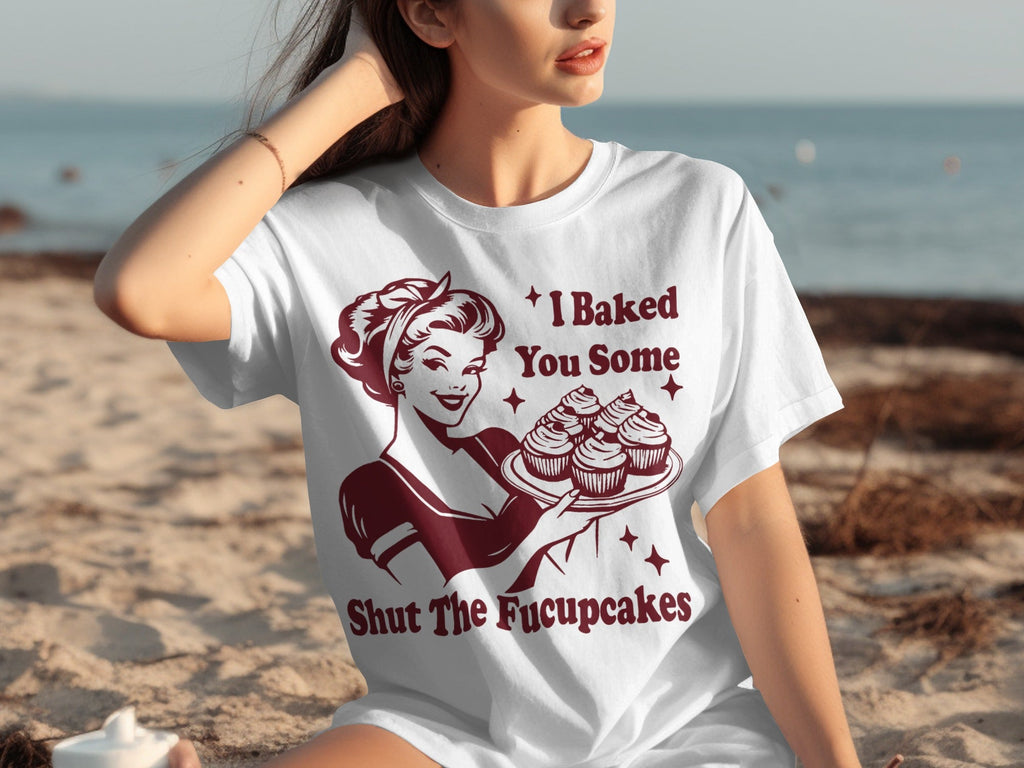 I Baked You Some Shut The Fucupcakes Novelty Design T-Shirts product image 29