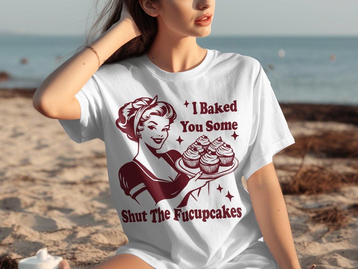 I Baked You Some Shut The Fucupcakes Novelty Design T-Shirts product image 29