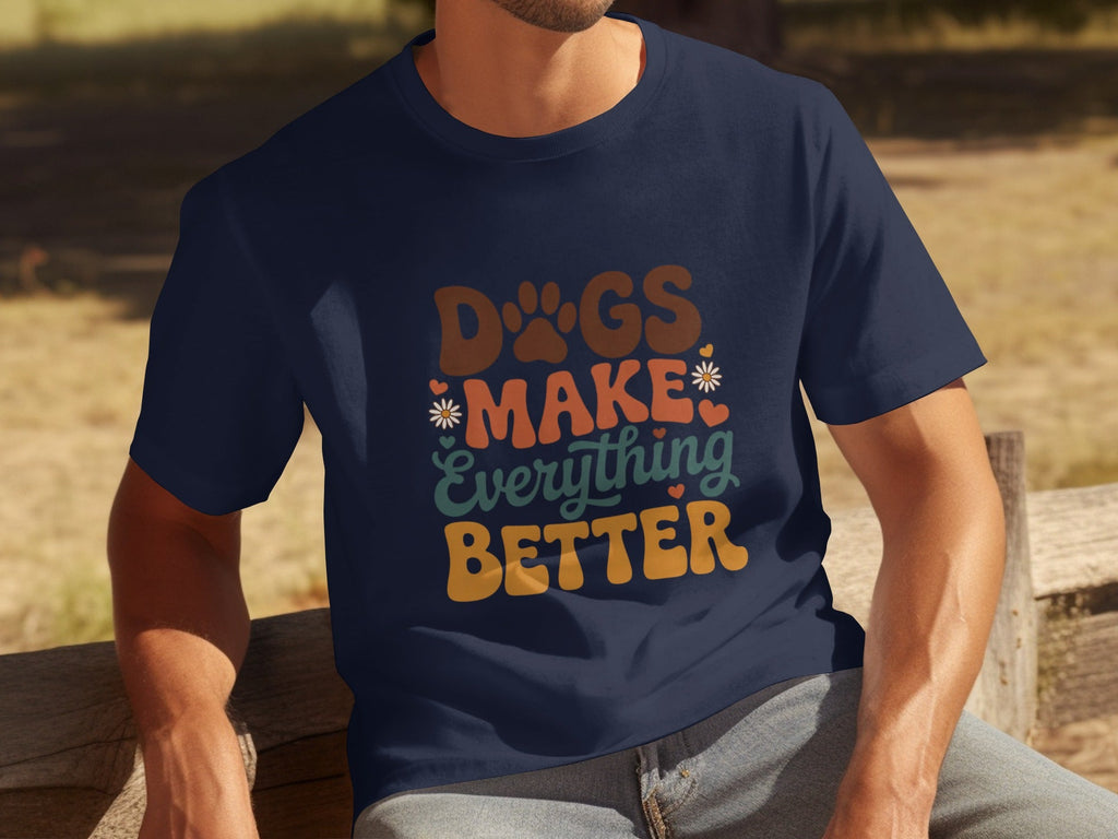 Dogs Make Everything Better Typography Design Cute T-Shirts
