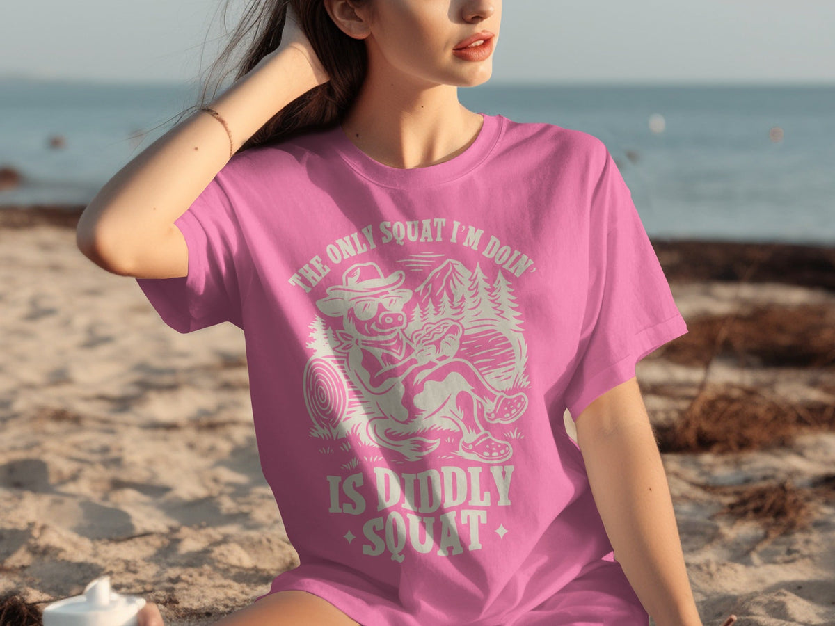 The Only Squat I'm Doin' Is Diddly Squat Funny T-Shirts