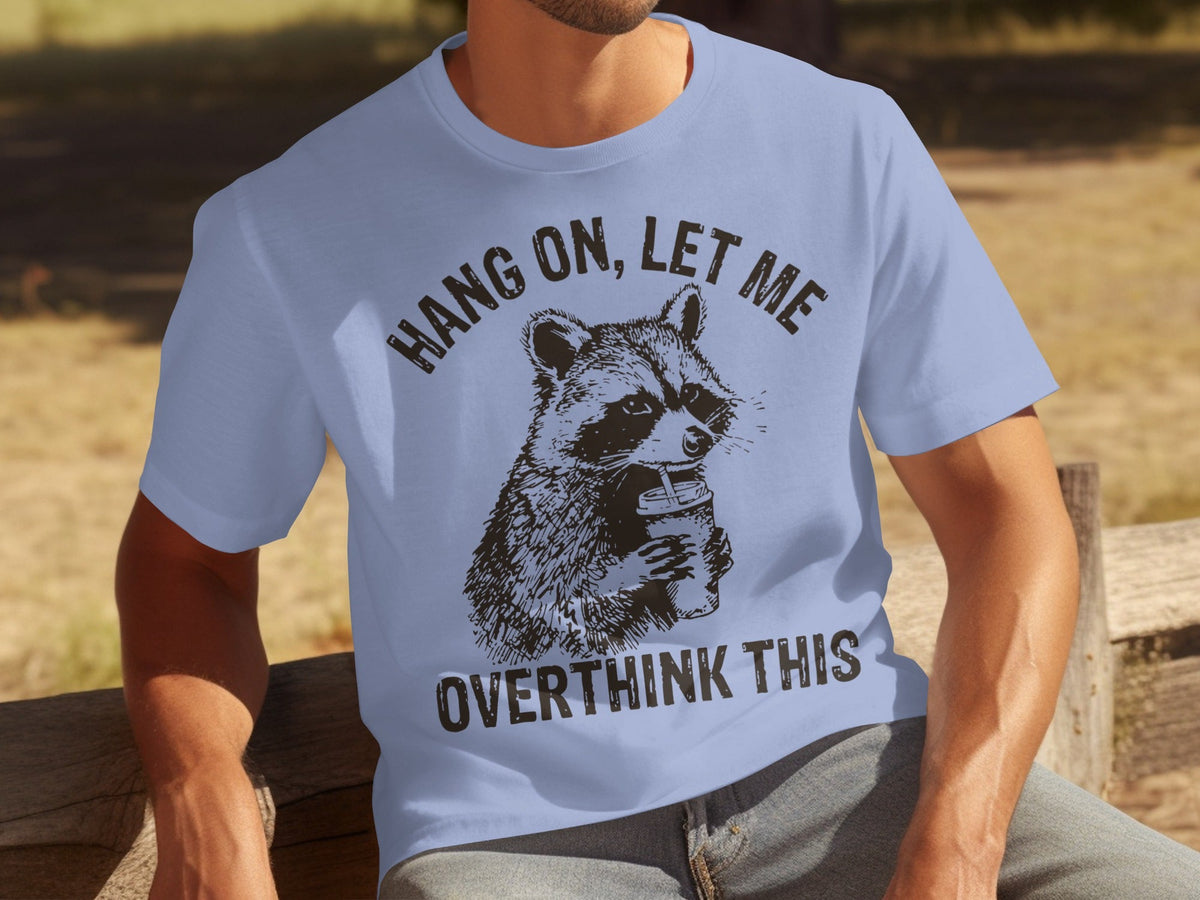 Hang On Let Me Overthink This Racoon Graphic T-Shirts