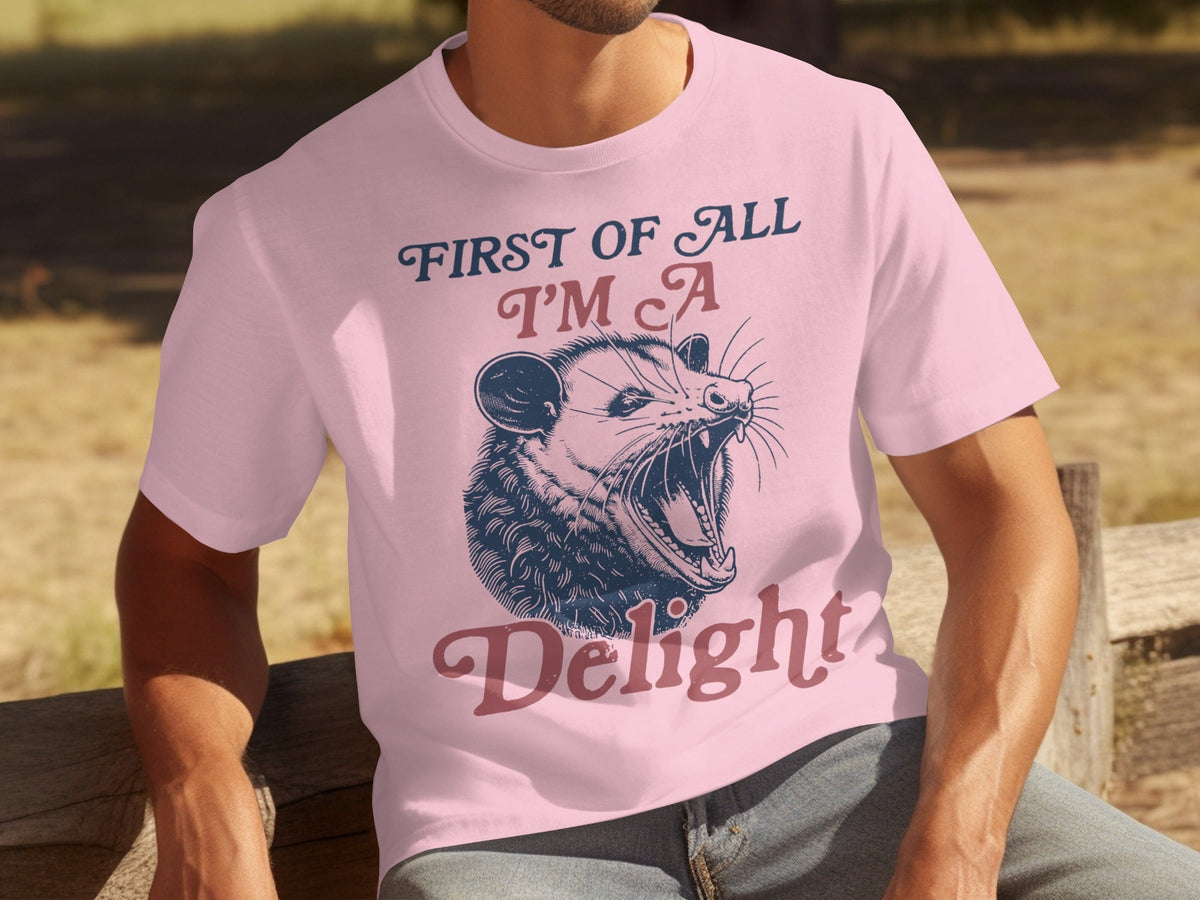 First Of All I'm A Delight Funny Opossum Image T-Shirts