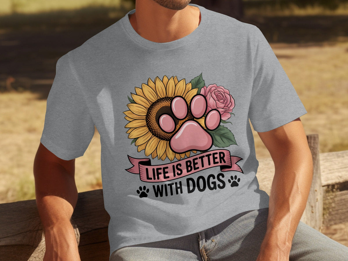 Life Is Better With Dogs Flowers and Paws T-Shirts
