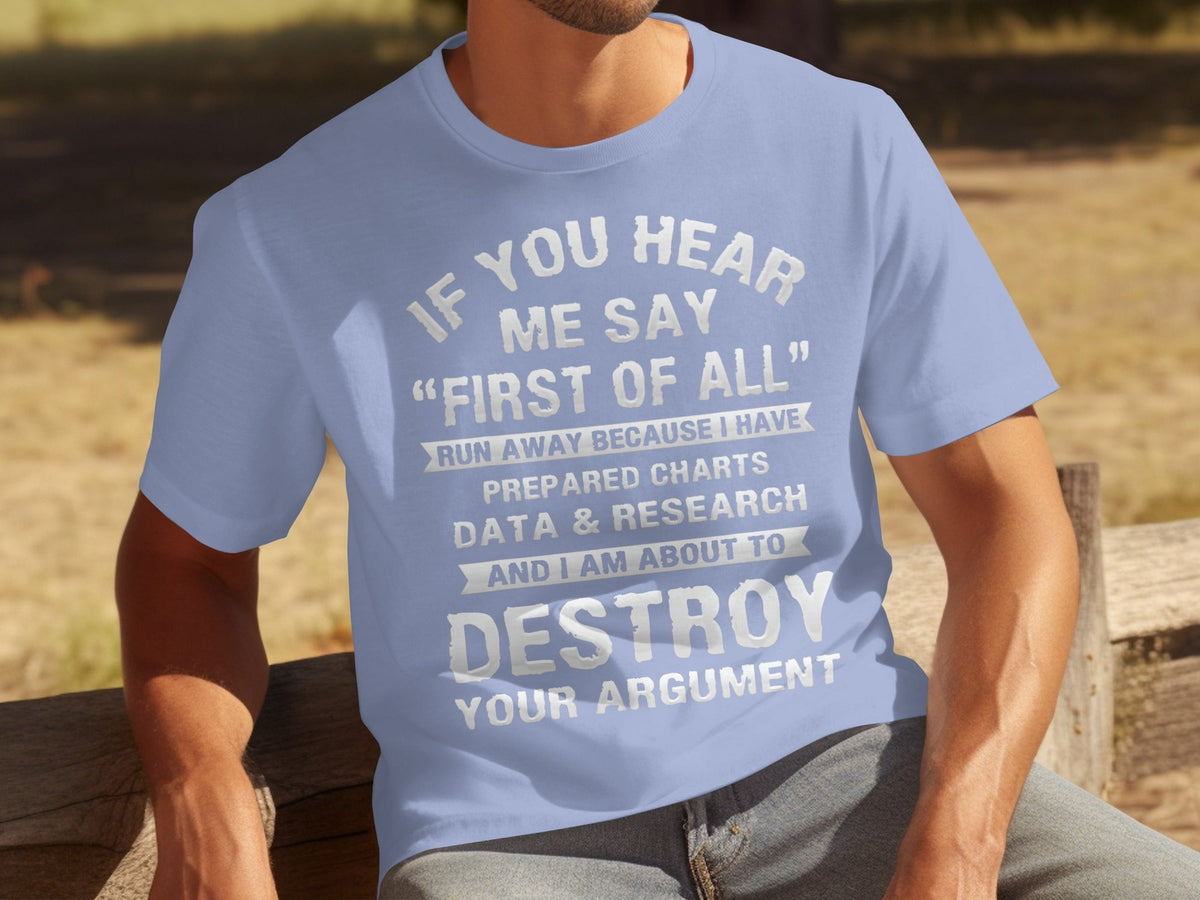 If You Hear Me Say First of All Prepare Charts T-Shirts