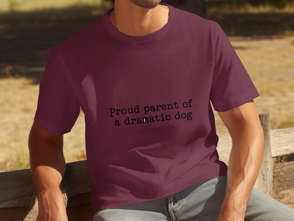 Proud Parent Of A Dramatic Dog Pet Lover Funny T-Shirts