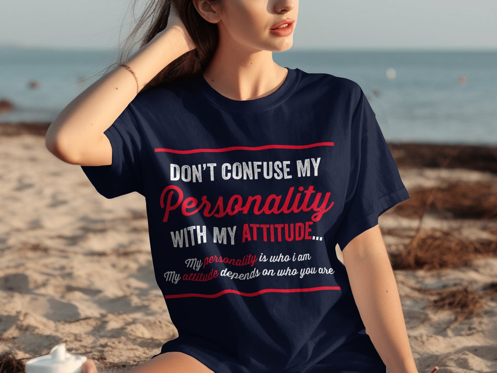 Don't Confuse My Personality With My Attitude T-Shirts product image 24