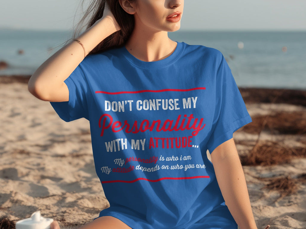 Don't Confuse My Personality With My Attitude T-Shirts product image 18