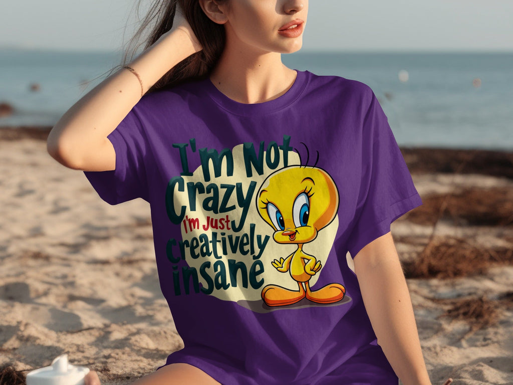 I'm Not Crazy I'm Just Creatively Insane Tweety T-Shirts
