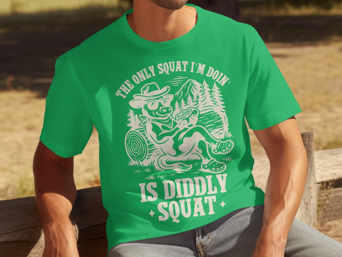 The Only Squat I'm Doin' Is Diddly Squat Funny T-Shirts