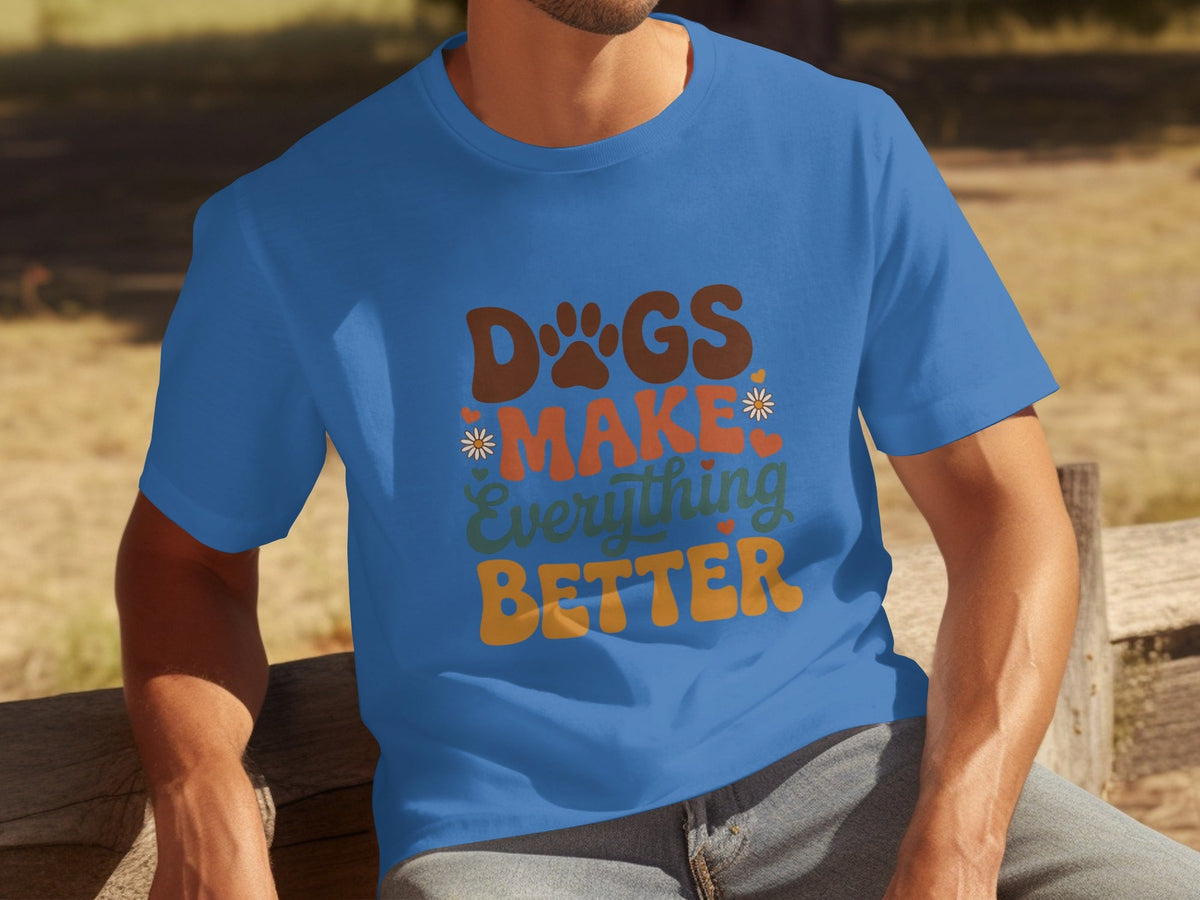 Dogs Make Everything Better Typography Design Cute T-Shirts