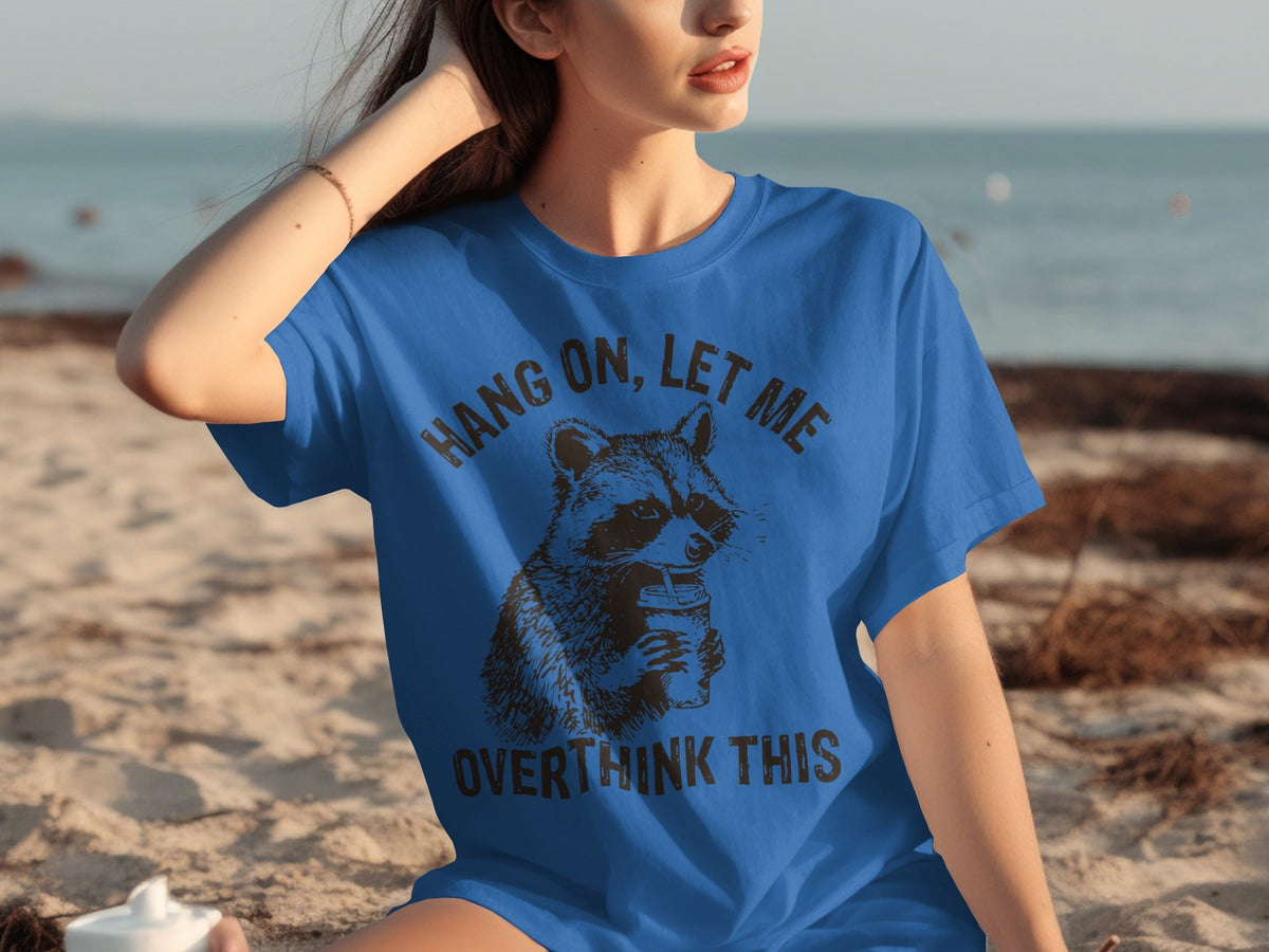 Hang On Let Me Overthink This Racoon Graphic T-Shirts