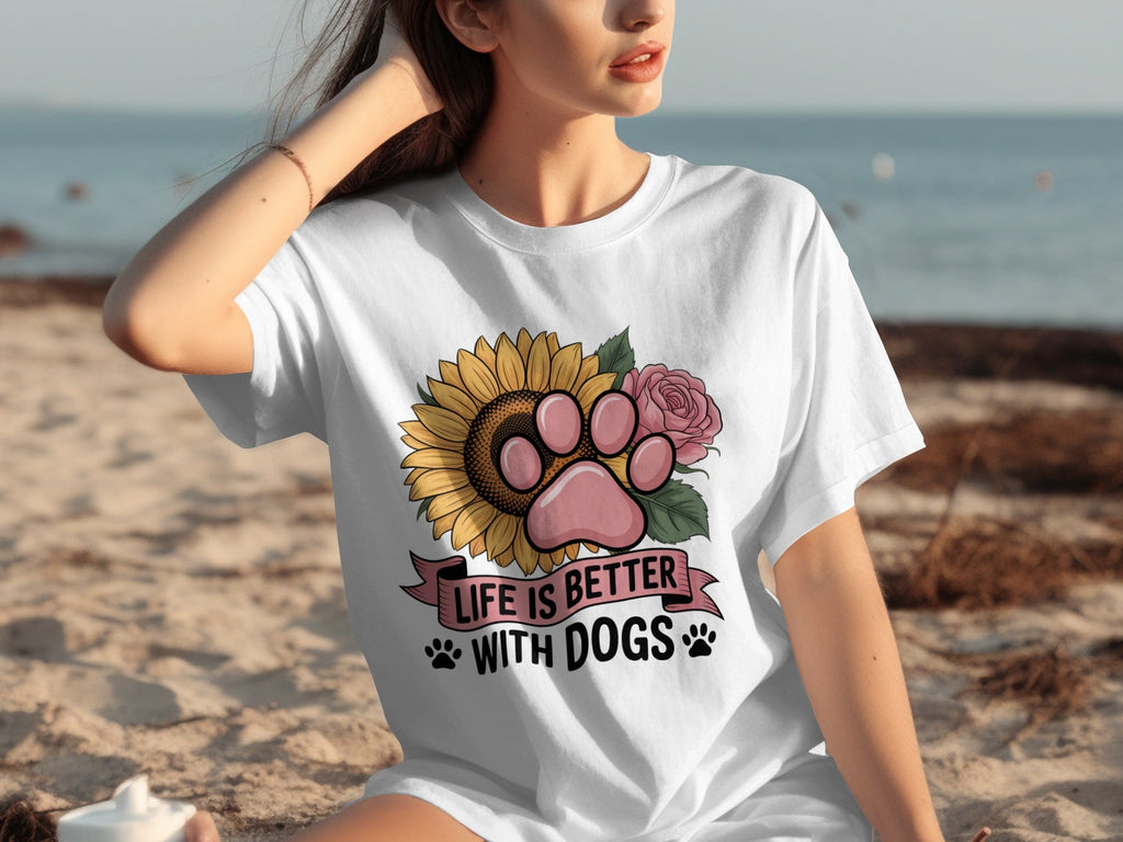 Life Is Better With Dogs Flowers and Paws T-Shirts