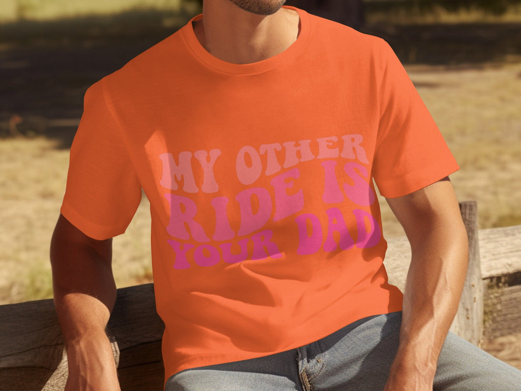 My Other Ride Is Your Dad Funny Sarcastic T-Shirts product image 4