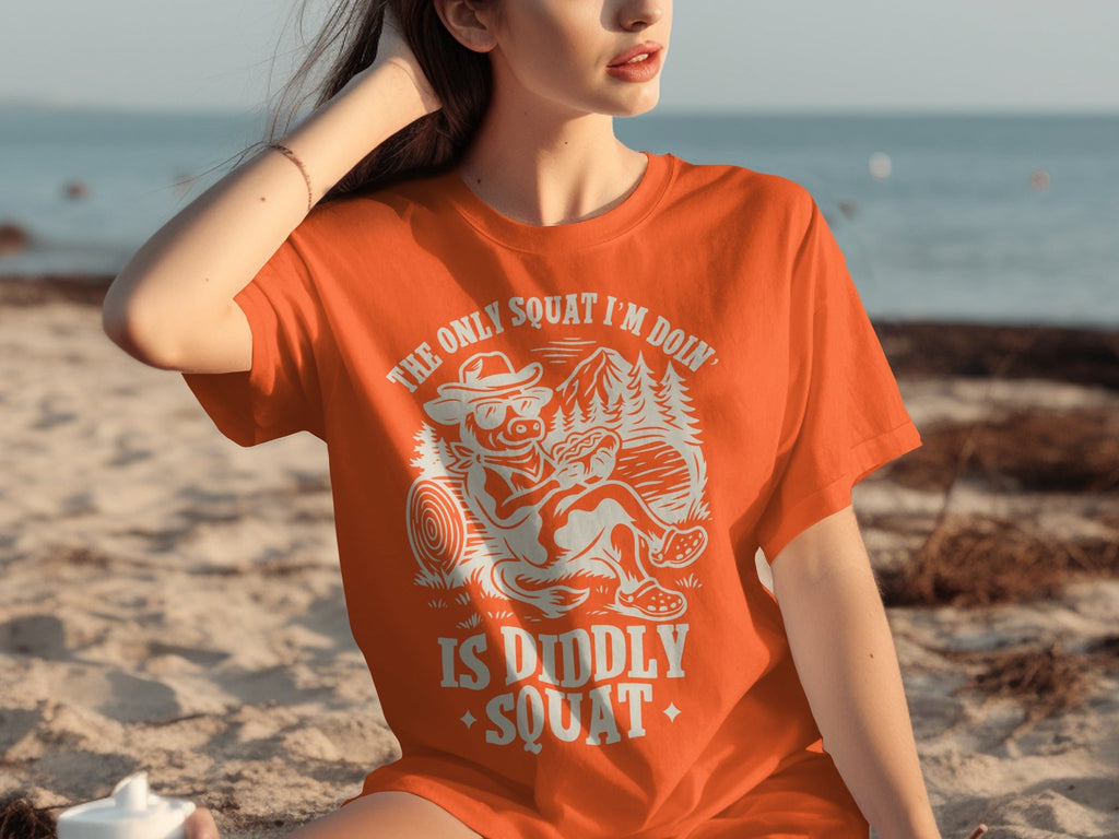 The Only Squat I'm Doin' Is Diddly Squat Funny T-Shirts