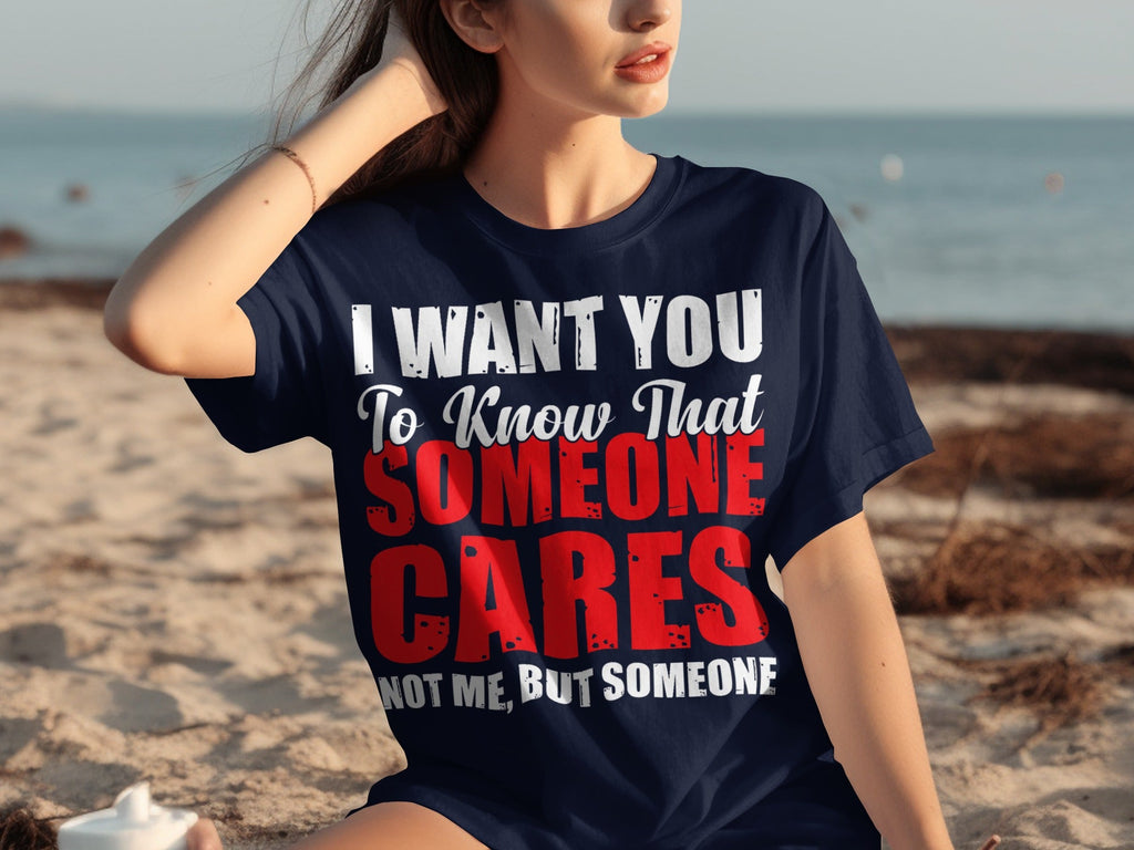 I Want You To Know Someone Cares Funny Sarcastic T-Shirts product image 22