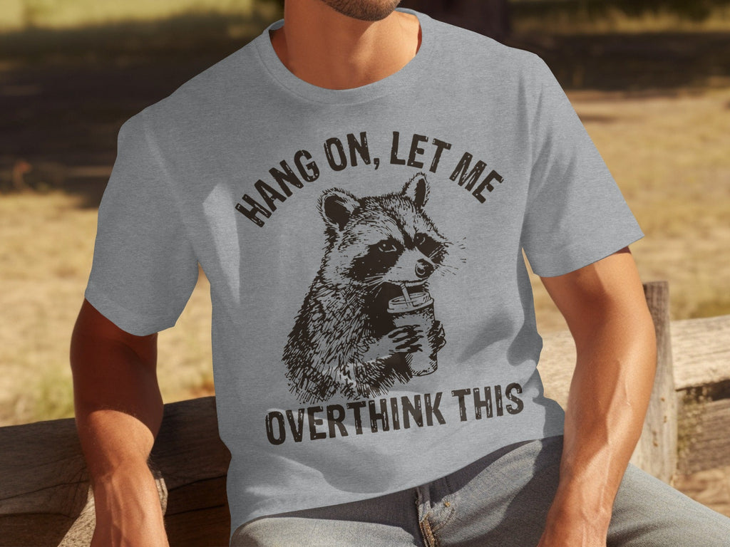 Hang On Let Me Overthink This Racoon Graphic T-Shirts