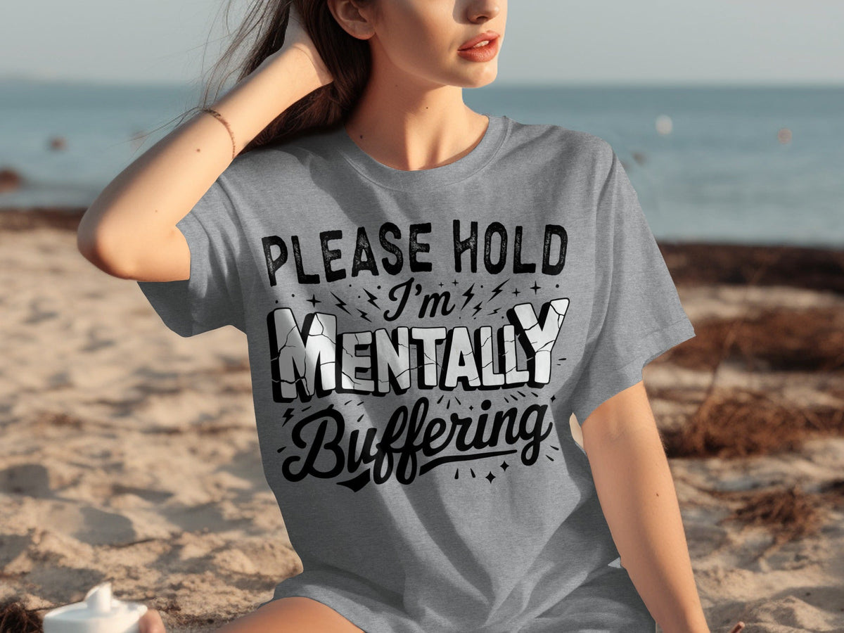 Please Hold I'm Mentally Buffering Funny Graphic T-Shirts product image 14