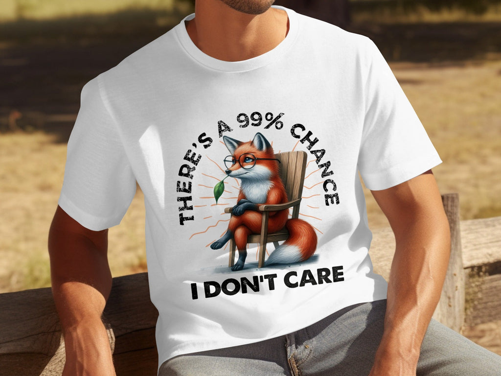 There's A 99% Chance I Don't Care Attitude Fox T-Shirts product image 29