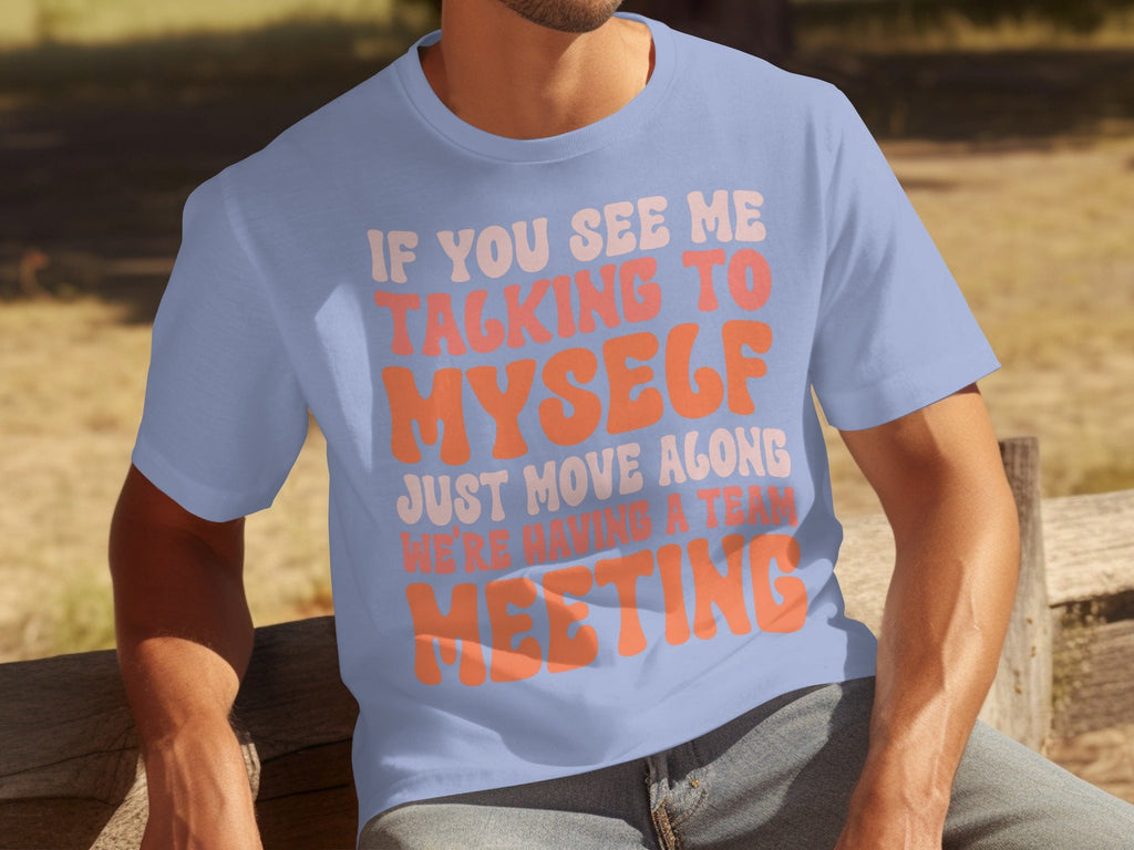 If You See Me Talking To Myself Team Meeting T-Shirts product image 13