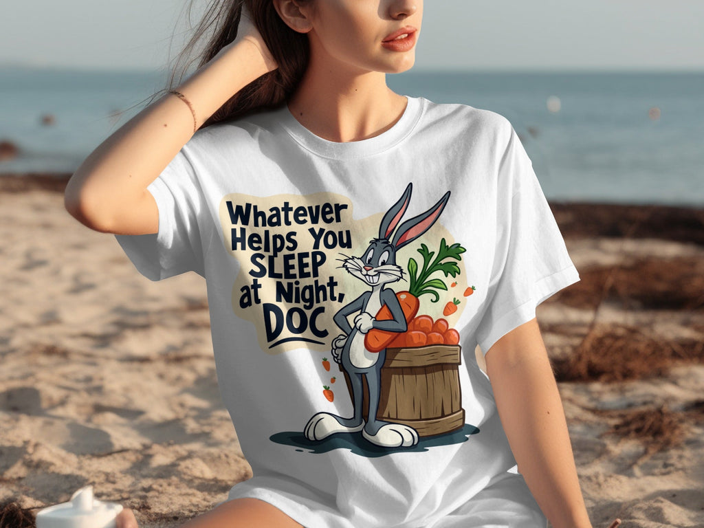 Whatever Helps You Sleep At Night Doc Carrots T-Shirts