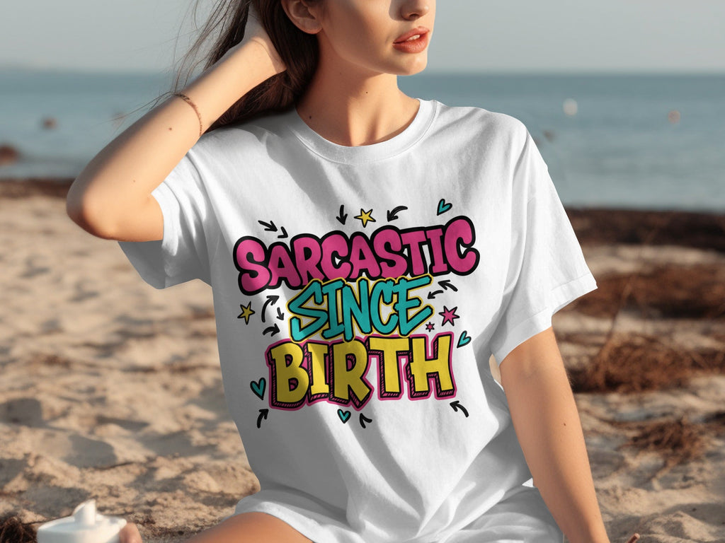 Sarcastic Since Birth Funny Cute Graphic Design T-Shirts product image 13