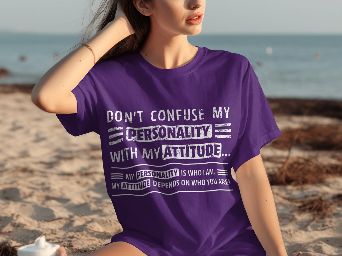Don't Confuse My Personality With My Attitude T-Shirts product image 25