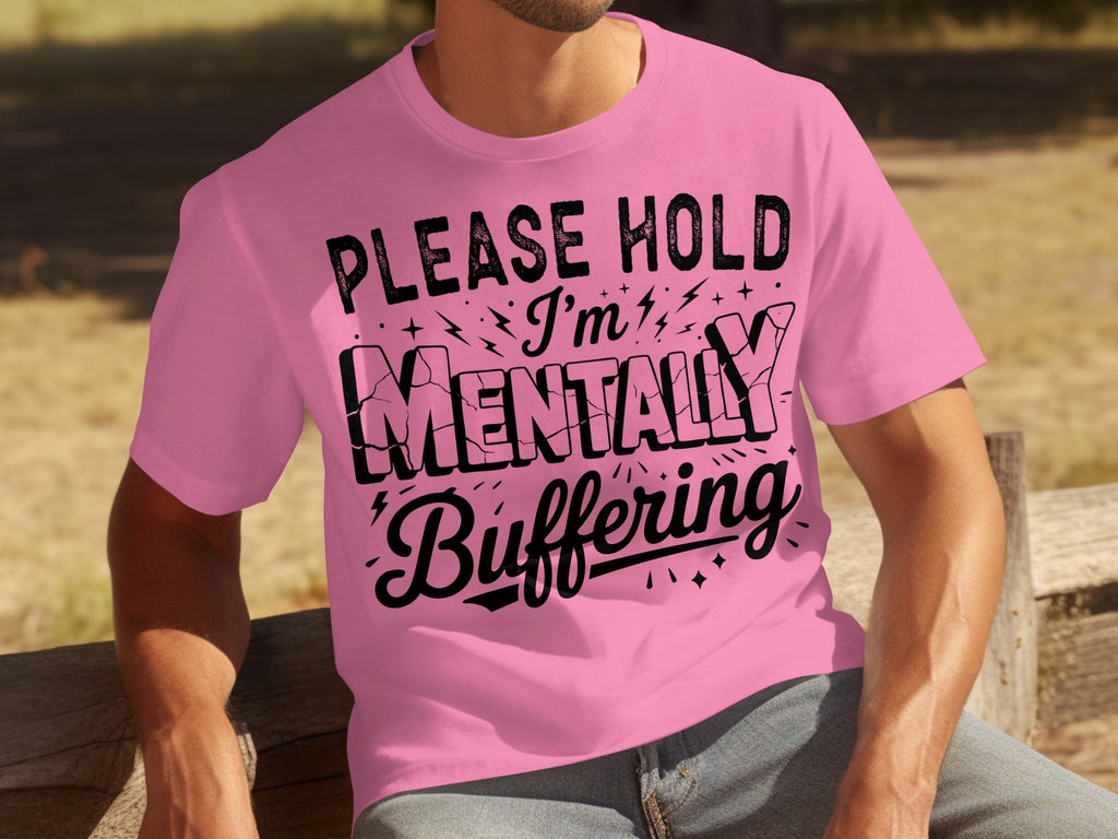 Please Hold I'm Mentally Buffering Funny Design T-Shirts