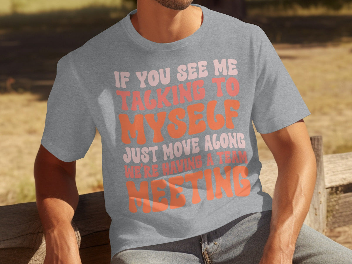 If You See Me Talking To Myself Team Meeting T-Shirts product image 15