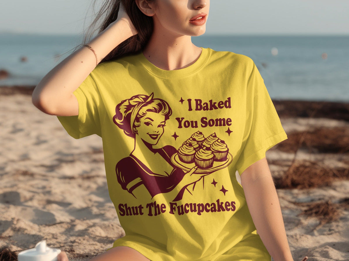 I Baked You Some Shut The Fucupcakes Novelty Design T-Shirts product image 22