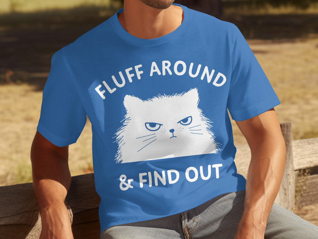 Fluff Around And Find Out Angry Cat Funny Humor T-Shirts