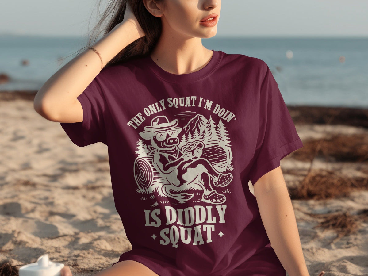 The Only Squat I'm Doin' Is Diddly Squat Funny T-Shirts