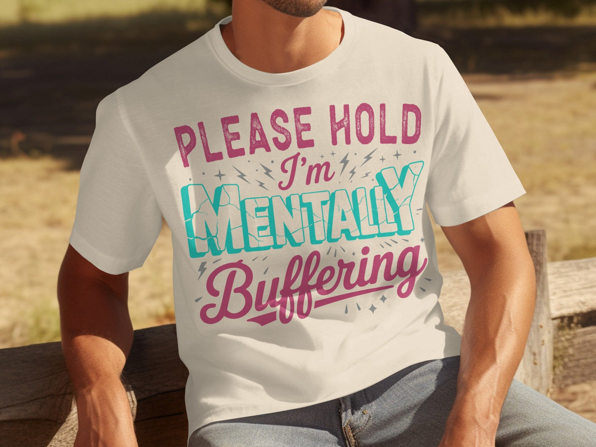 Please Hold I'm Mentally Buffering Funny Phrase T-Shirts product image 22