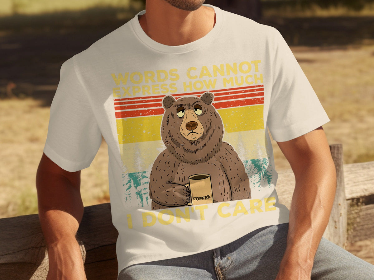 Coffee Bear Words Cannot Express I Don't Care T-Shirts