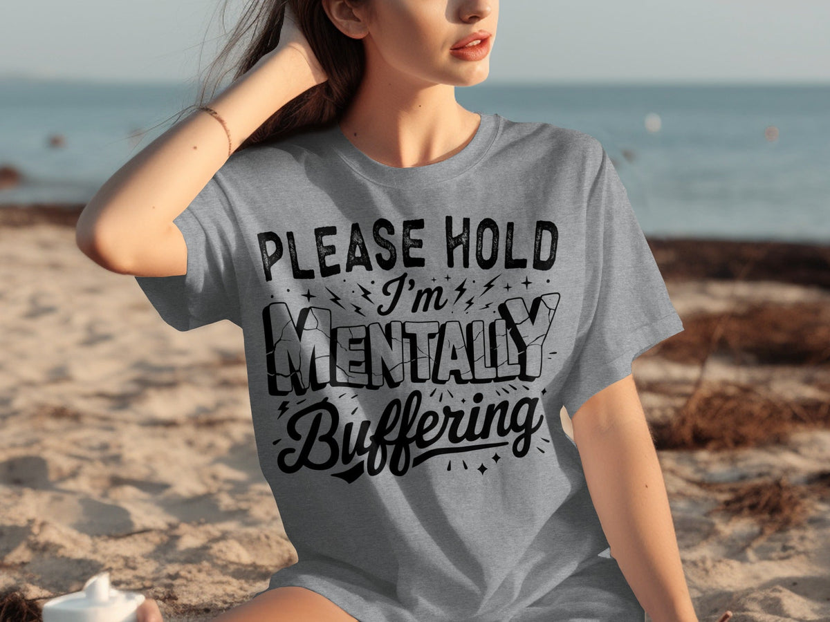 Please Hold I'm Mentally Buffering Funny Design T-Shirts