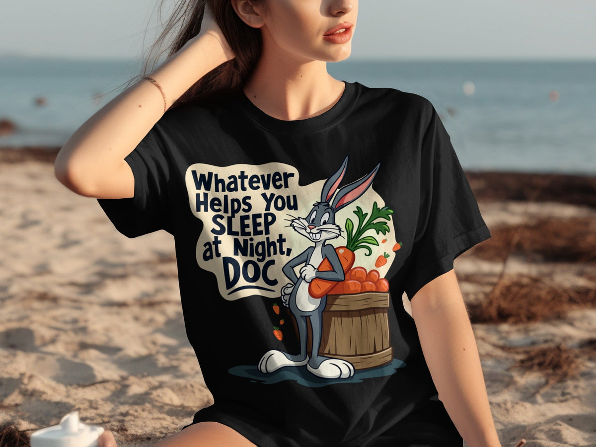 Whatever Helps You Sleep At Night Doc Carrots T-Shirts